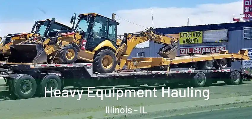 Heavy Equipment Hauling Illinois - IL